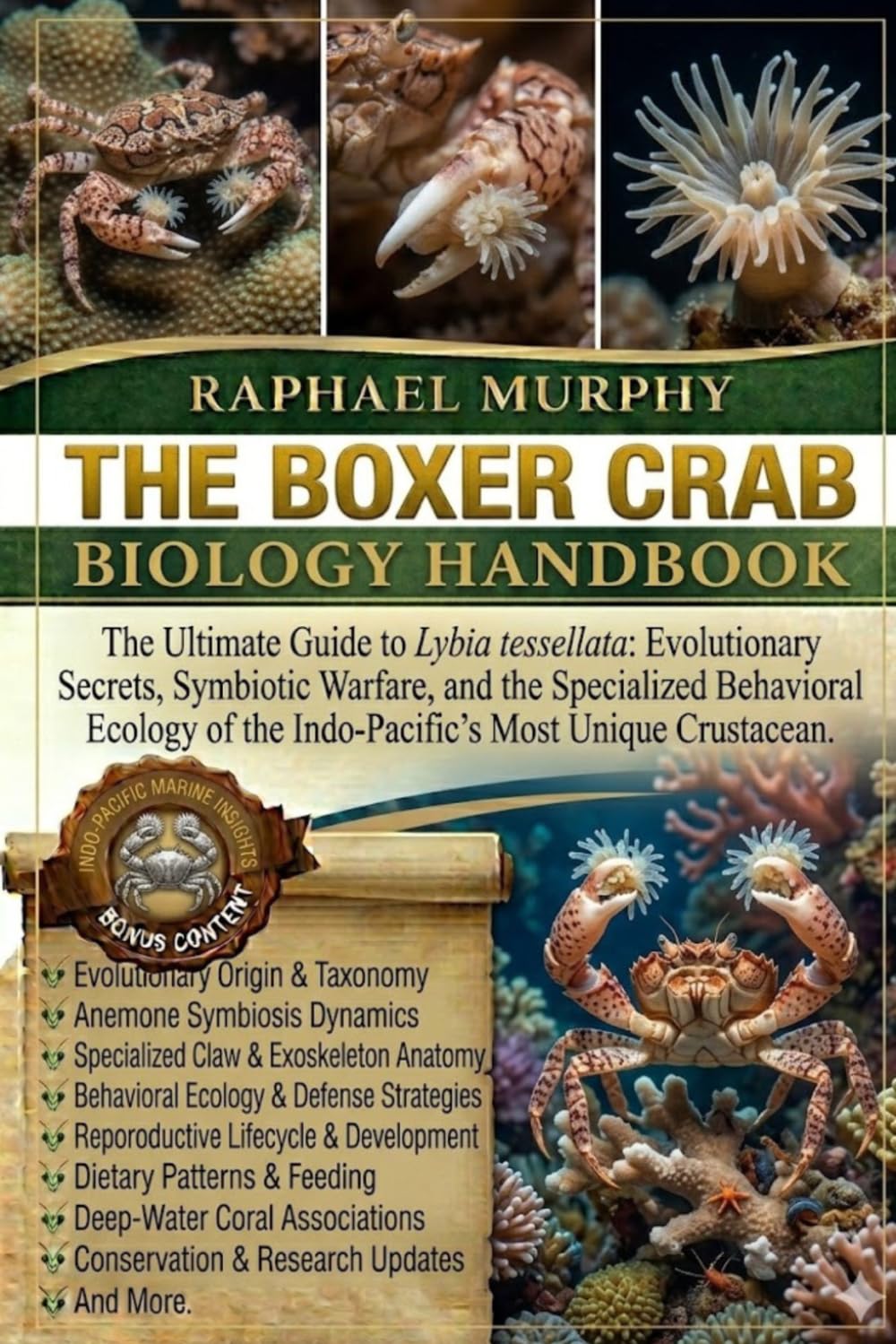 THE BOXER CRAB BIOLOGY HANDBOOK: The Ultimate Guide to Lybia tessellata: Evolutionary Secrets, Symbiotic Warfare, and the Specialized Behavioral Ecology of the Indo-Pacific’s Most Unique Crustacean.