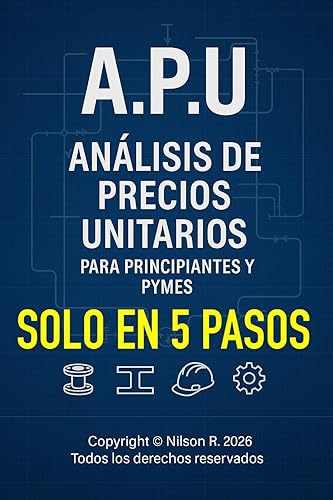 APU EN 5 PASOS ANALISIS DE PRECIOS UNITARIOS EN 5 PASOS Método práctico y claro para emprendedores y pymes que quieren cotizar sin perder dinero
