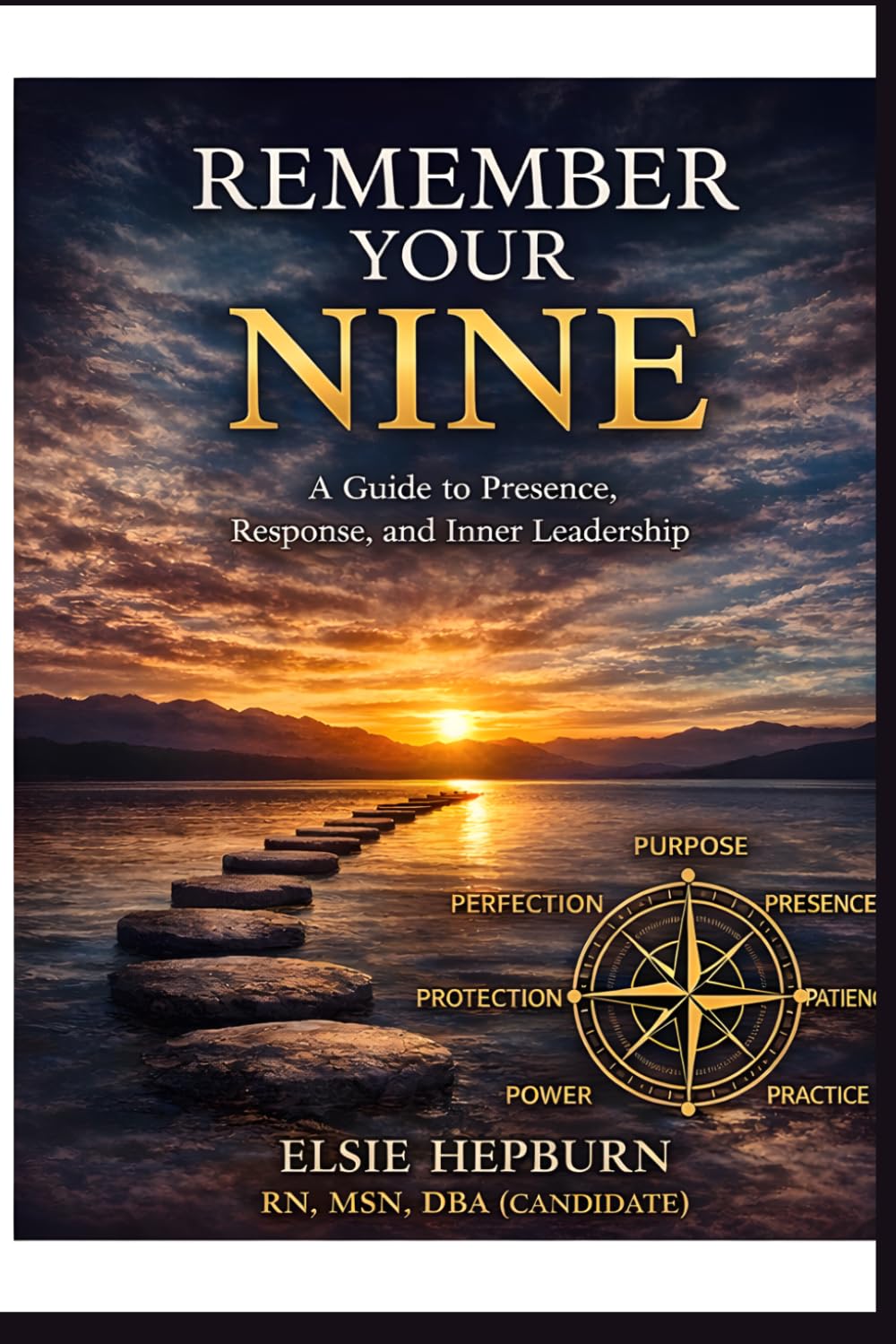 REMEMBER YOUR NINE: A Guide to Presence, Response and Inner Leadership