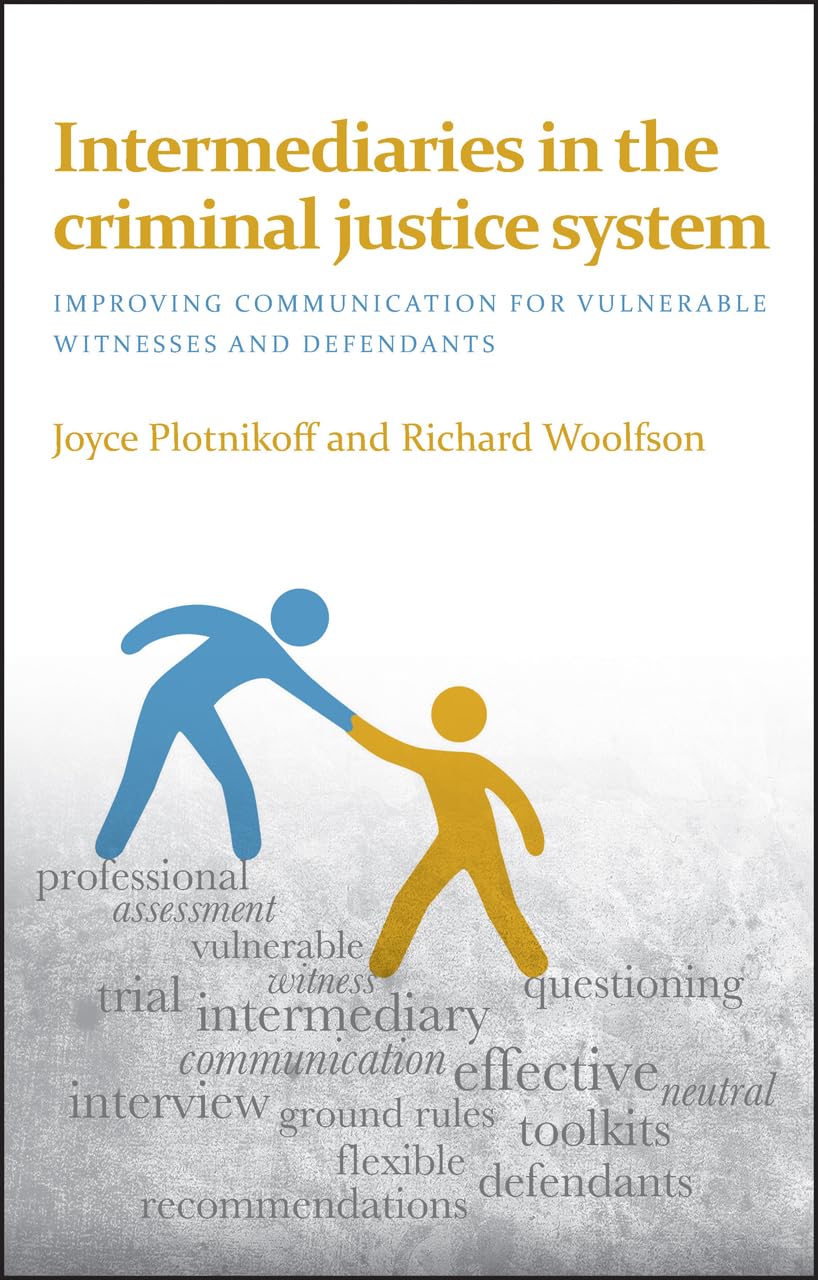 Intermediaries in the criminal justice system: Improving Communication for Vulnerable Witnesses and Defendants