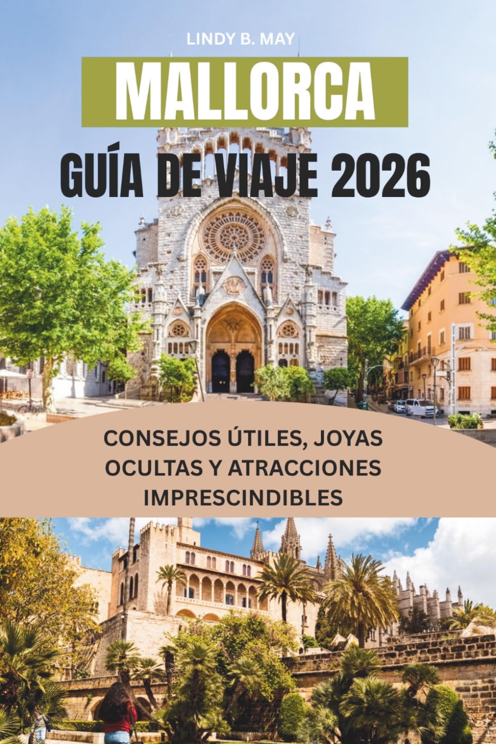 MALLORCA Guía de viaje 2026: Calas ocultas, aldeas atemporales, caminos costeros y auténticas experiencias isleñas