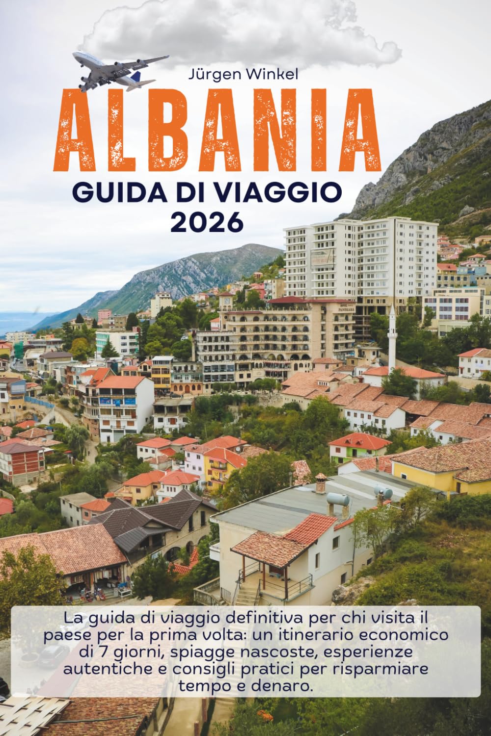 Albania Guida di viaggio 2026: Il manuale definitivo per la prima volta: un itinerario economico di 7 giorni, spiagge nascoste, esperienze locali e consigli intelligenti per risparmiare tempo e denaro