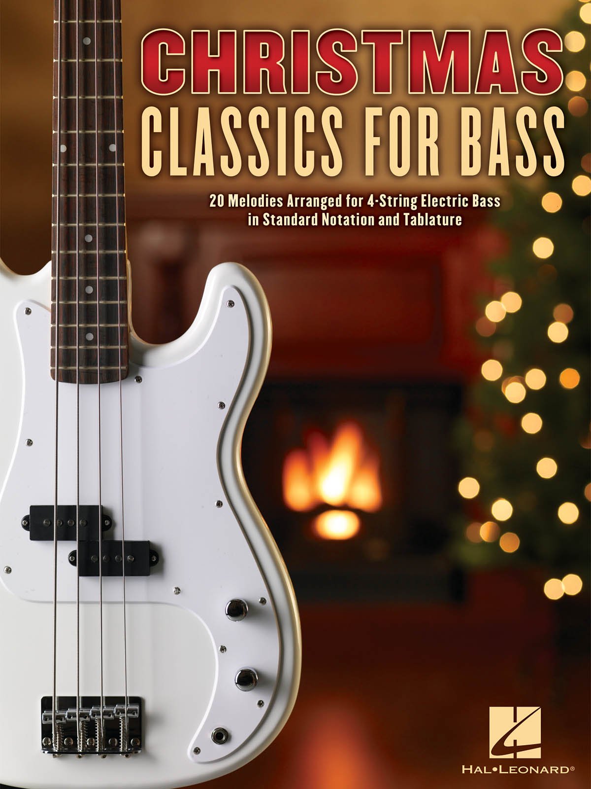 Christmas Classics for Bass: 20 Melodies Arranged for 4-String Electric Bass in Standard Notation and Tablature