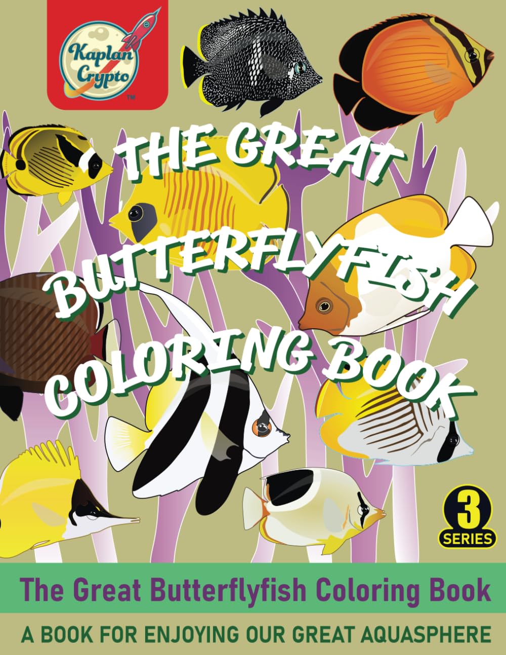 The Great Butterflyfish Coloring Book: A coloring book for enjoying our great aquasphere.