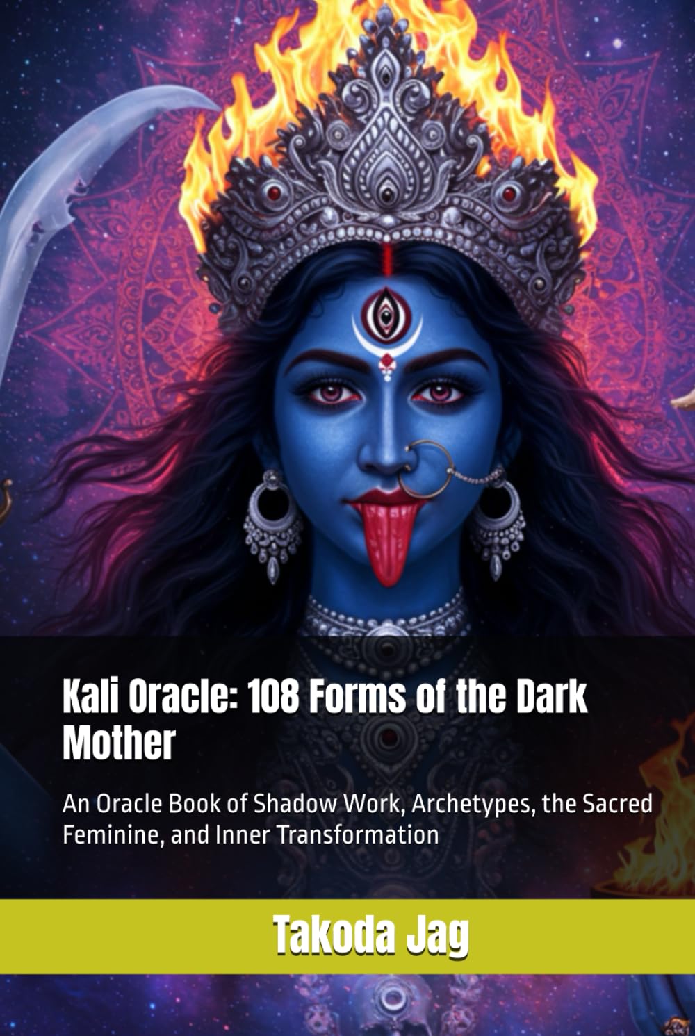 Kali Oracle: 108 Forms of the Dark Mother: An Oracle Book of Shadow Work, Archetypes, the Sacred Feminine, and Inner Transformation (The Hindu Deity Oracle: 108 Sacred Forms)