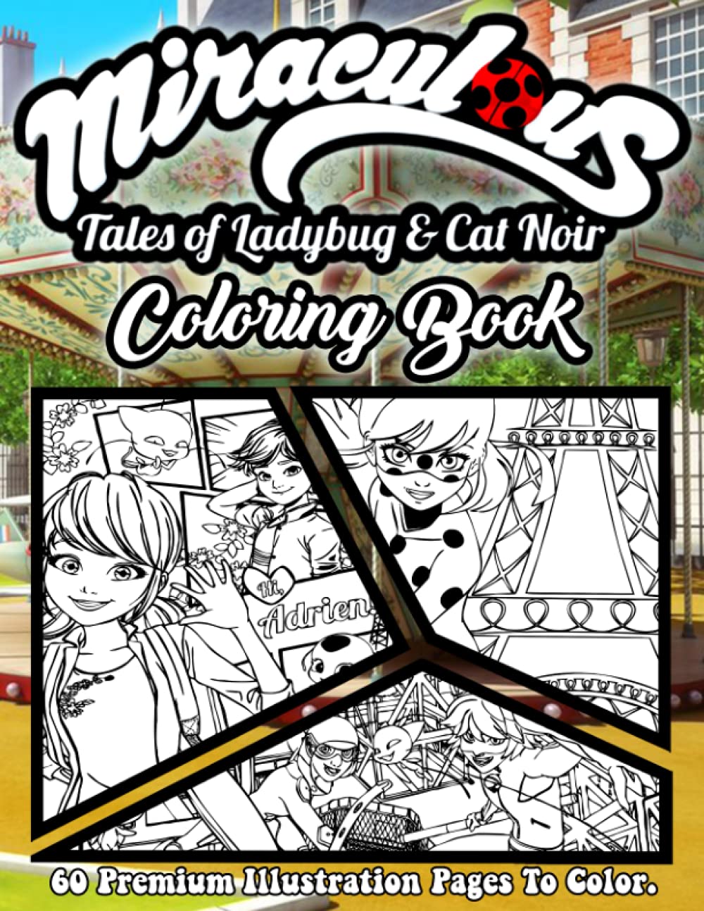 Buy Miraculous Tales Of Ladybug & Cat Noir Coloring Book: 60 Premium