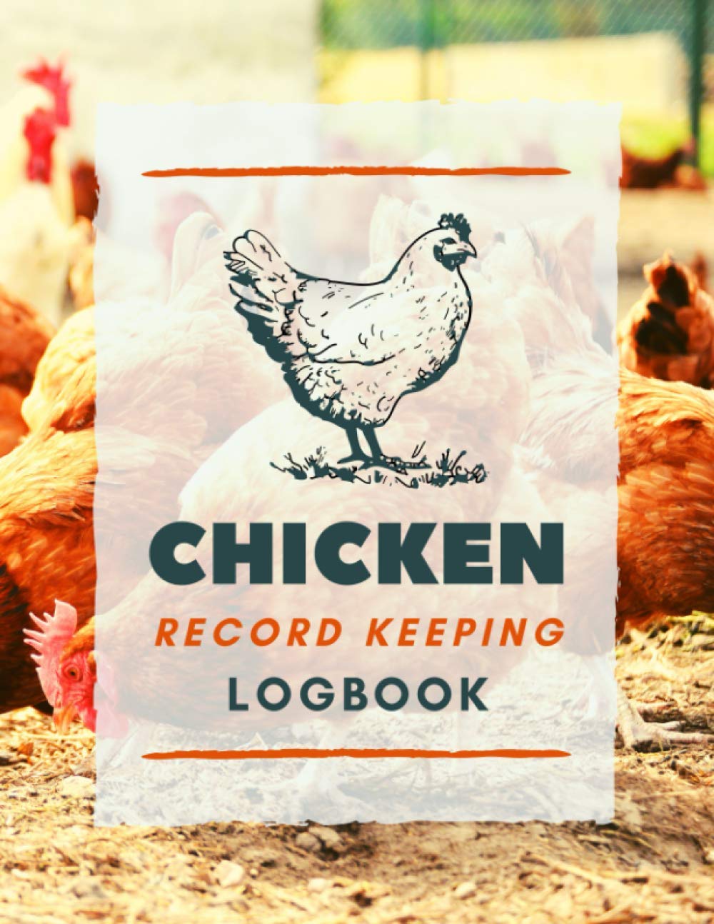 Chicken Record Keeping Logbook: Poultry Farming Journal to Track Egg Output, Feeding, Medical Care Records, Incubation, Profit & More | Chicken Raising Notebook For Flock Owners & Homesteaders