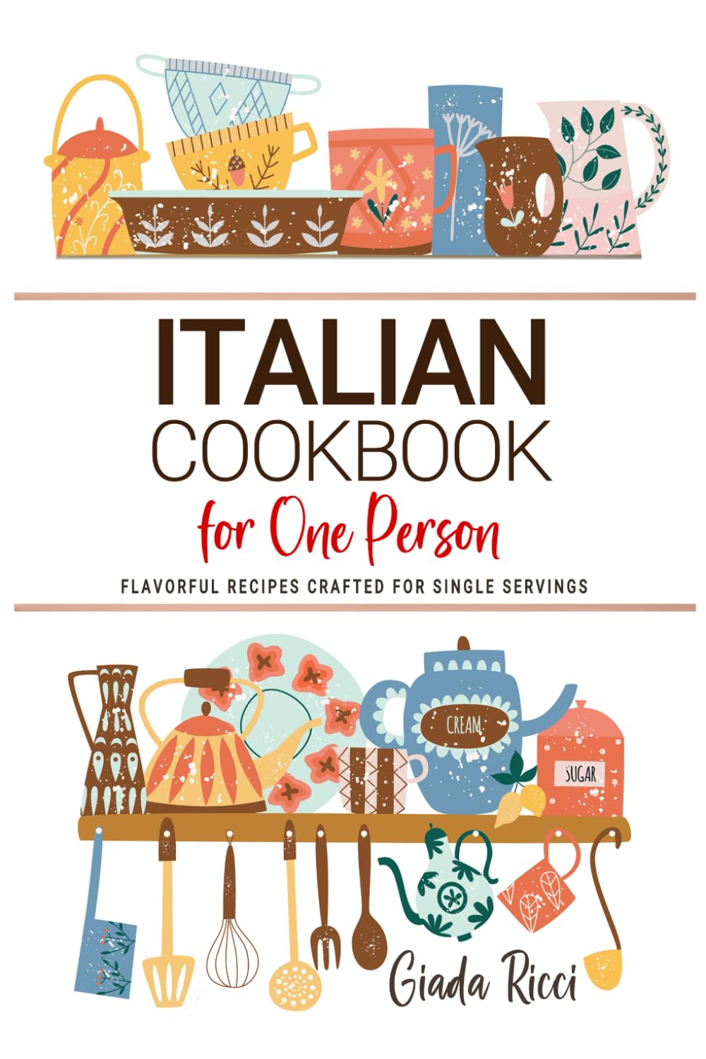 Italian Cookbooks For One Person: Flavorful Italian Recipes Crafted for Single Servings