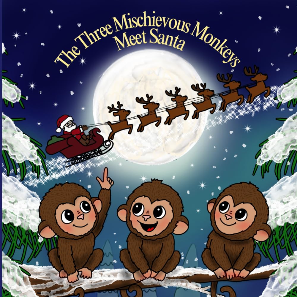 The Three Mischievous Monkeys Meet Santa: Three little monkeys on a heartwarming Christmas adventure filled with magic, fun, and holiday cheer