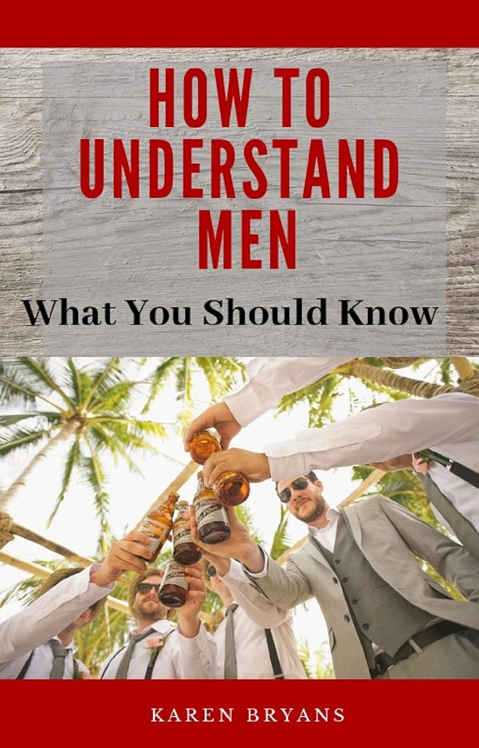 How to Understand Men What You Should Know Kindle edition by Bryans