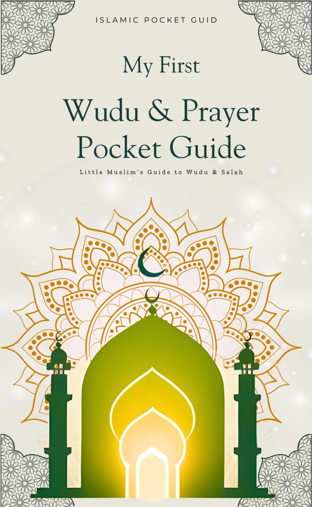 My First Wudu & Prayer Pocket Guide: A Step-by-Step Guide to Wudu and Salah with Duas and Hadiths