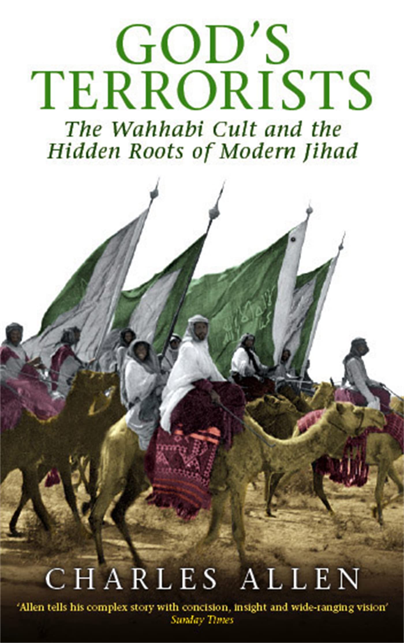 God's Terrorists: The Wahhabi Cult and the Hidden Roots of Modern