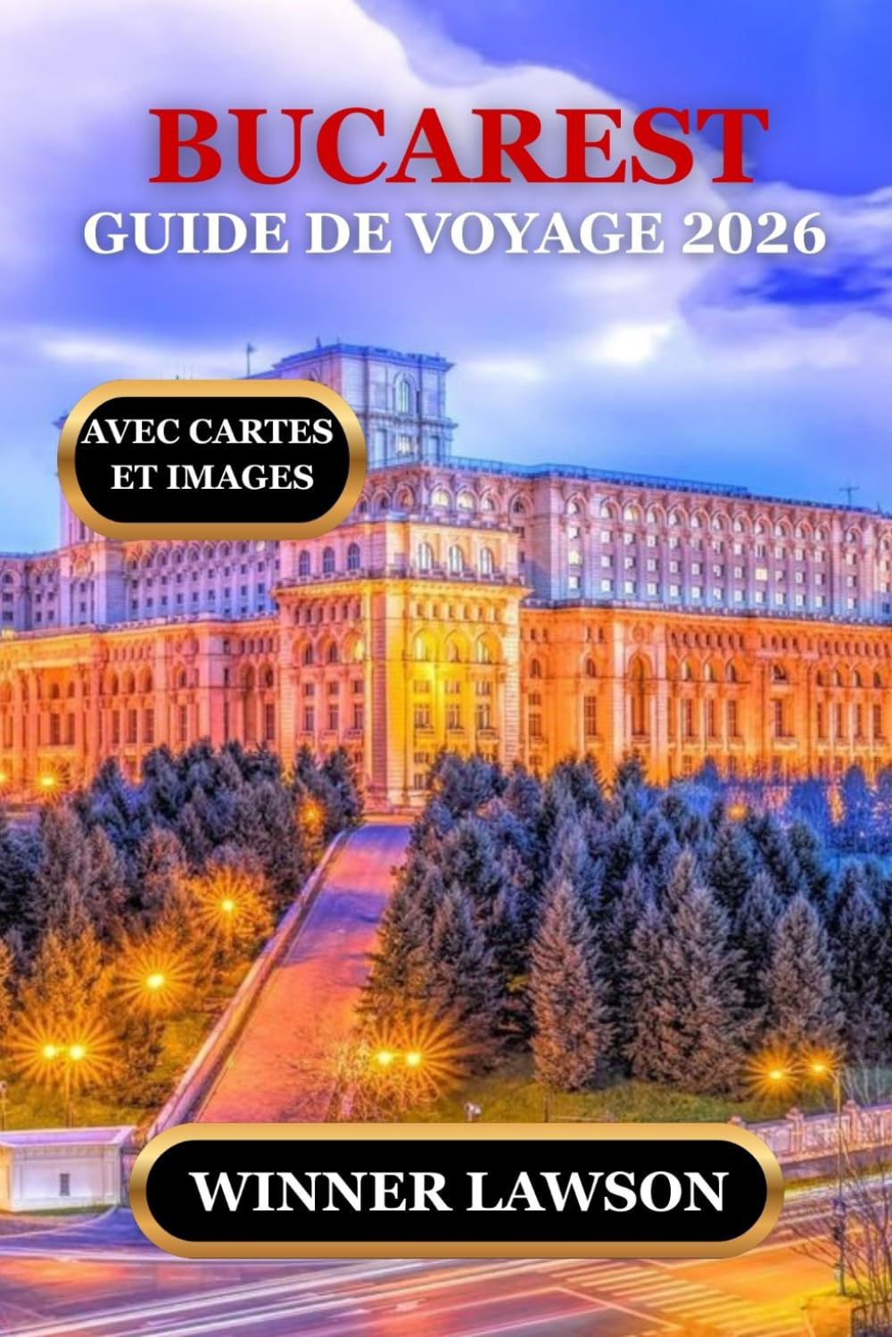 BUCAREST GUIDE DE VOYAGE 2026: DES CONSEILS PRATIQUES, UNE PROFONDEUR CULTURELLE ET DES AVENTURES RICHES DE SENS