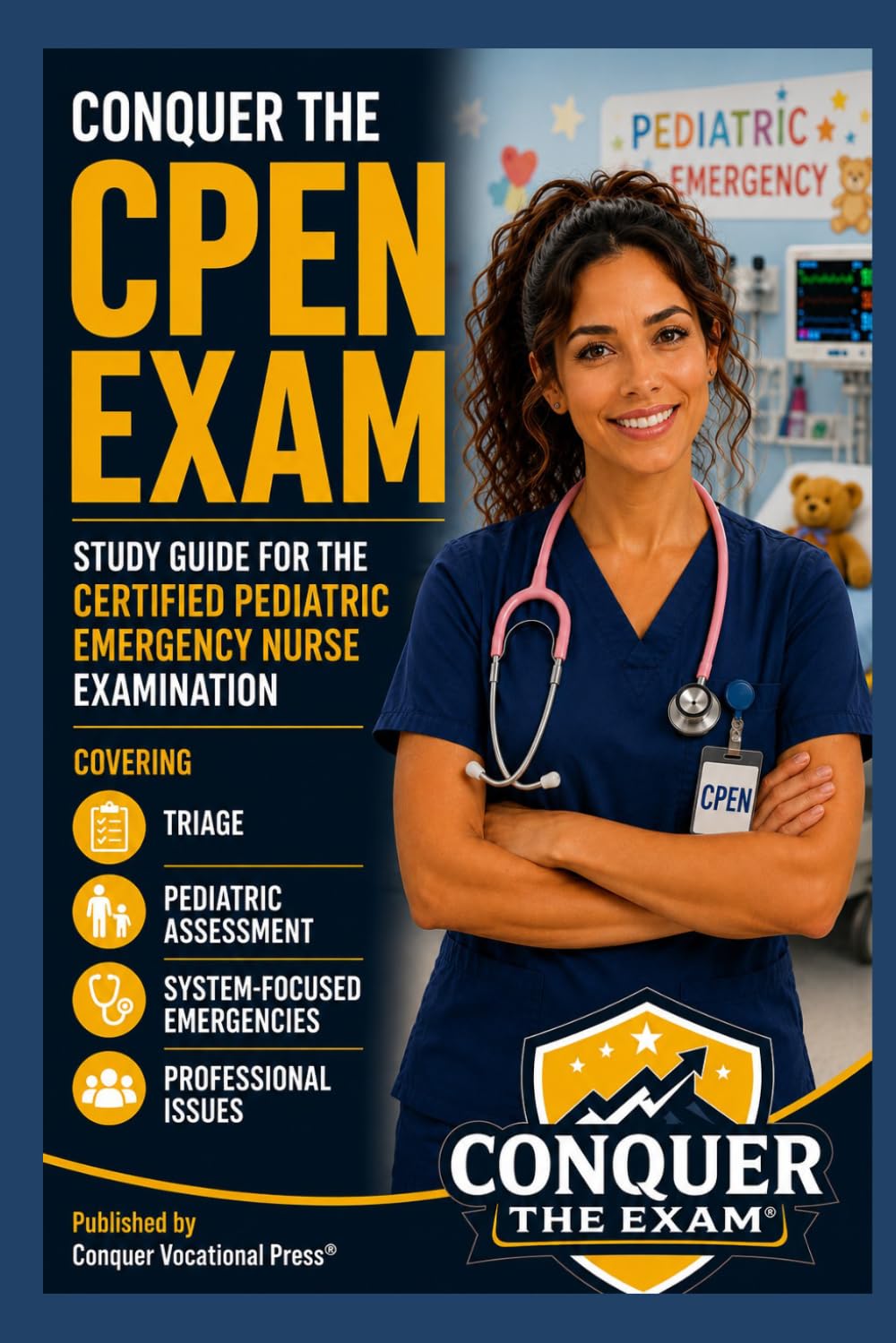 Conquer the CPEN Exam: Study Guide for the Certified Pediatric Emergency Nurse Examination Covering Triage, Pediatric Assessment, System-Focused ... Issues (Conquer the Nursing Exams)