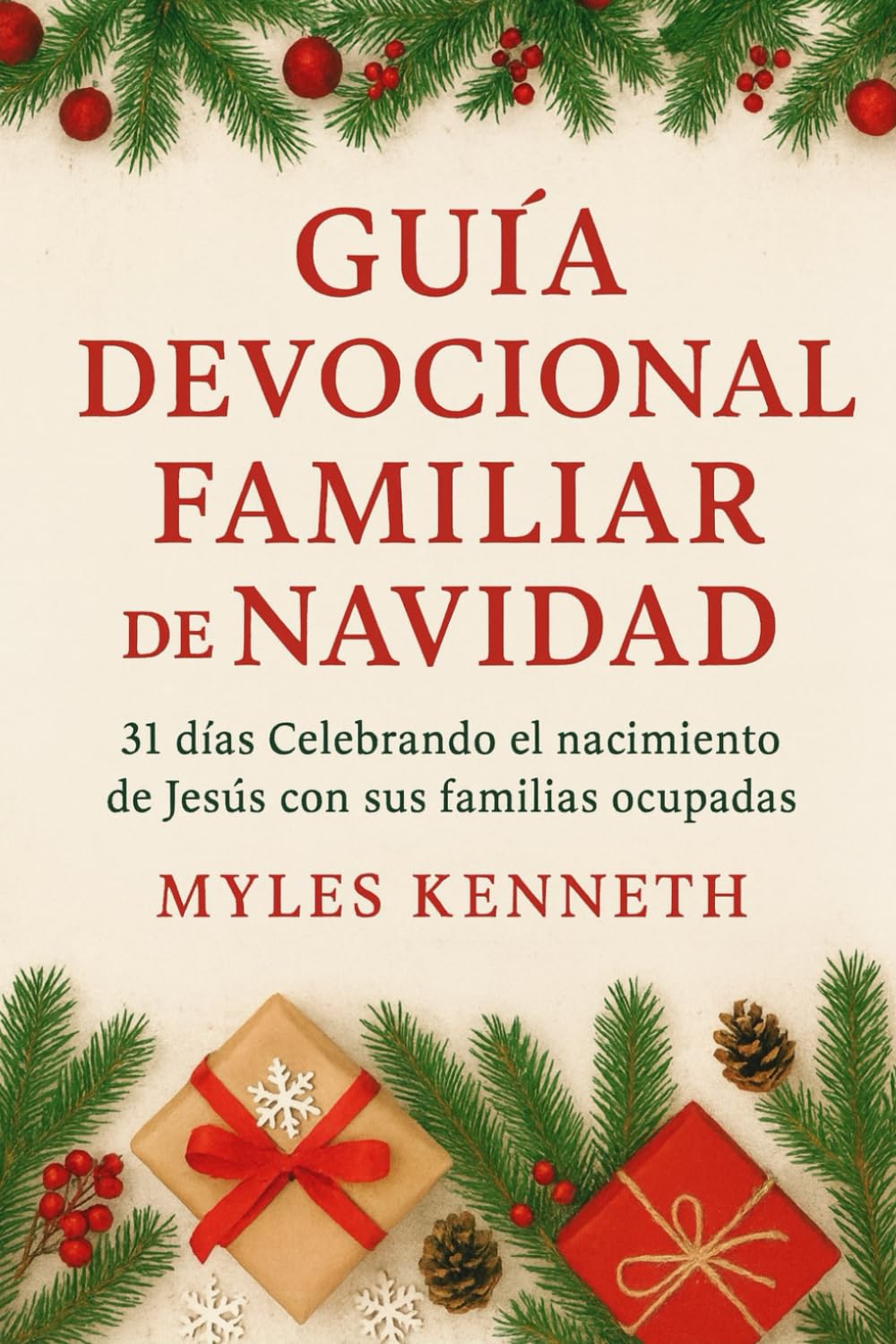GUÍA DEVOCIONAL FAMILIAR DE NAVIDAD: 31 días Celebrando el nacimiento de Jesús con sus familias ocupadas