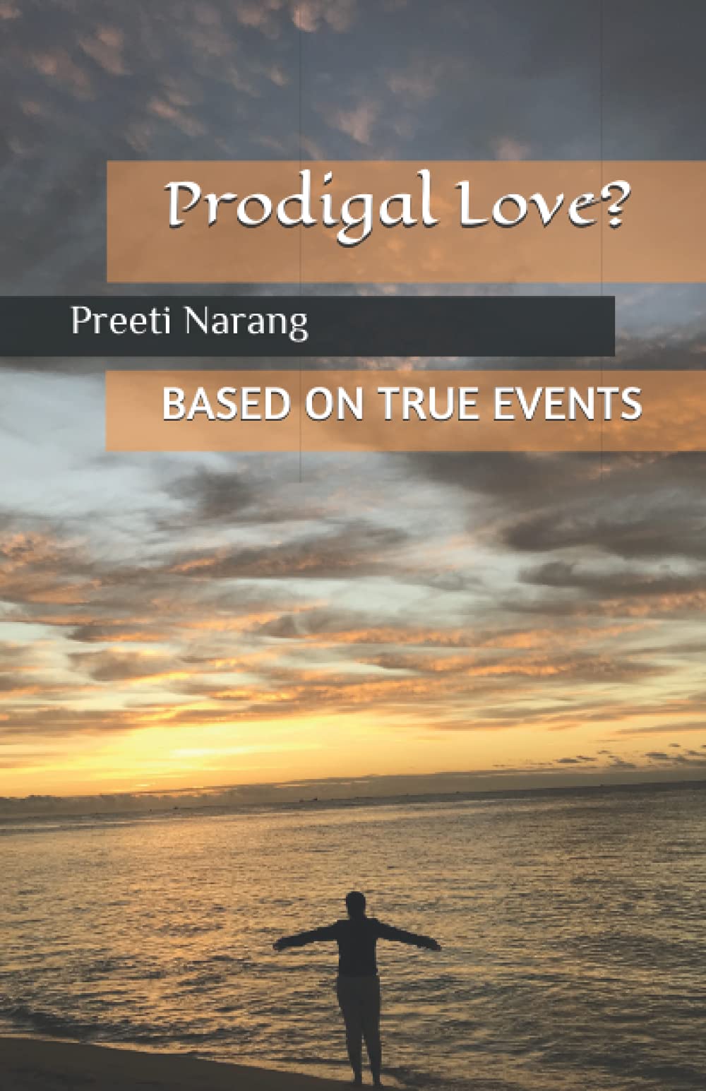 Prodigal Love?: BASED ON TRUE EVENTS