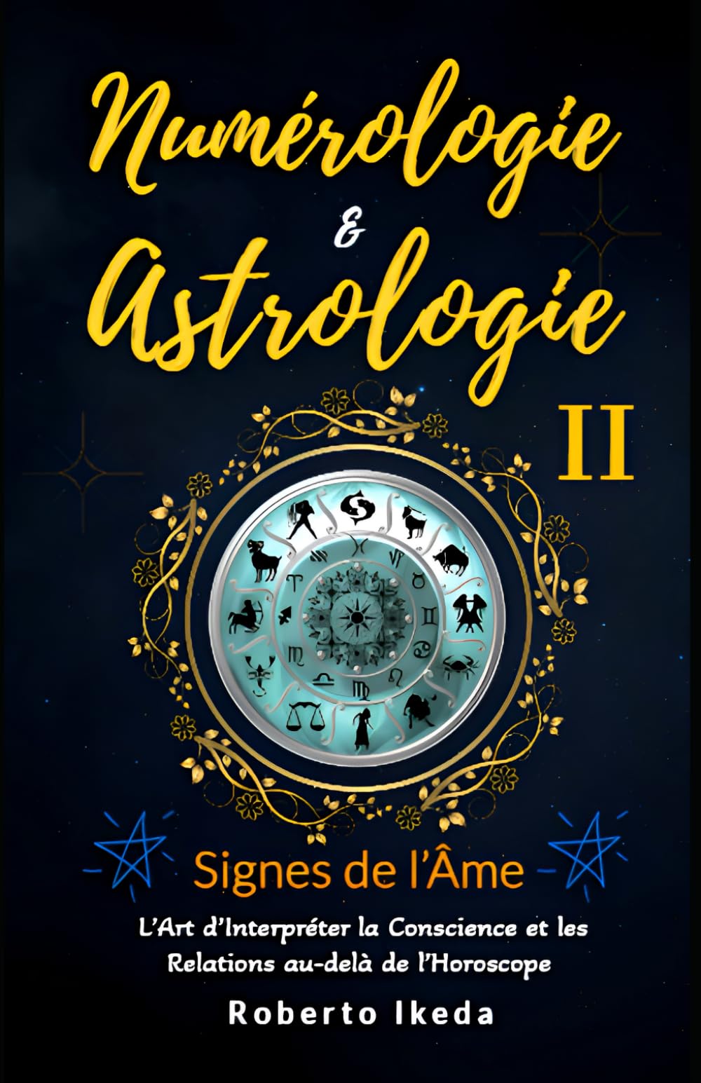 Numérologie & Astrologie II — Signes de l’âme (Numérologie & astrologie — L’éveil de l’âme)