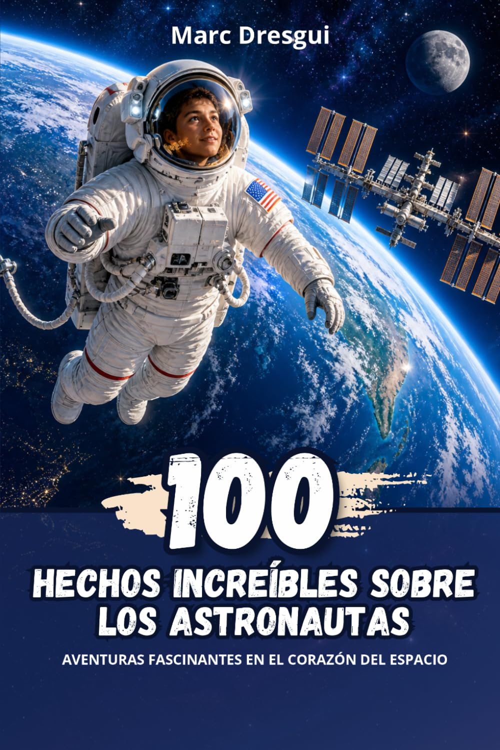 100 Hechos Increíbles sobre los Astronautas: Aventuras fascinantes en el corazón del espacio