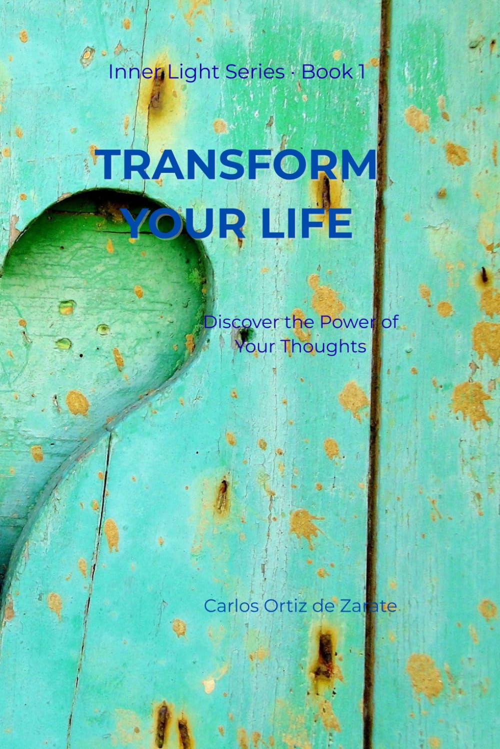 Transform Your Life: Discover the Power of Your Thoughts (Inner Light)