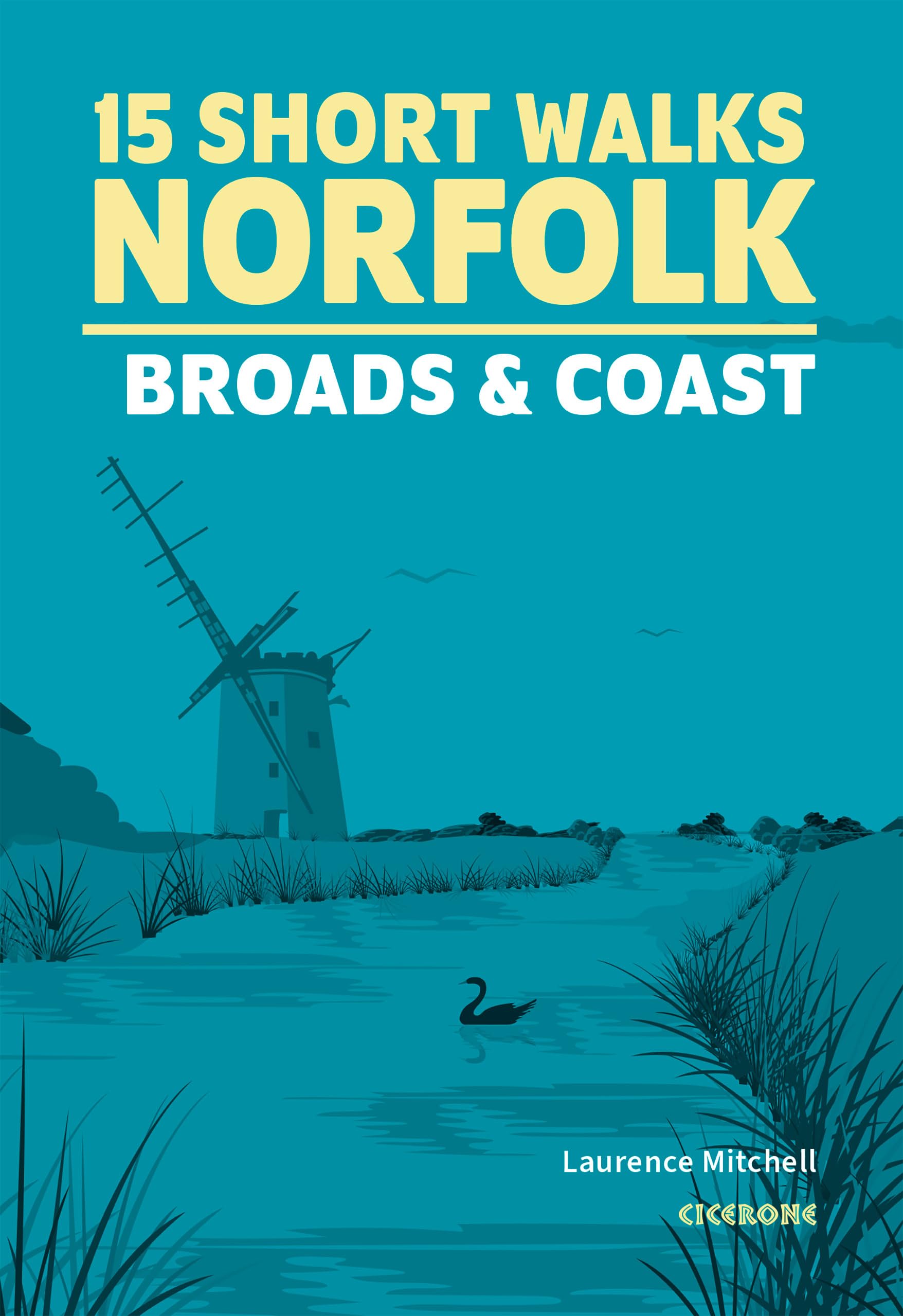 15 Short Walks in Norfolk - Broads and Coast (Cicerone Guides)