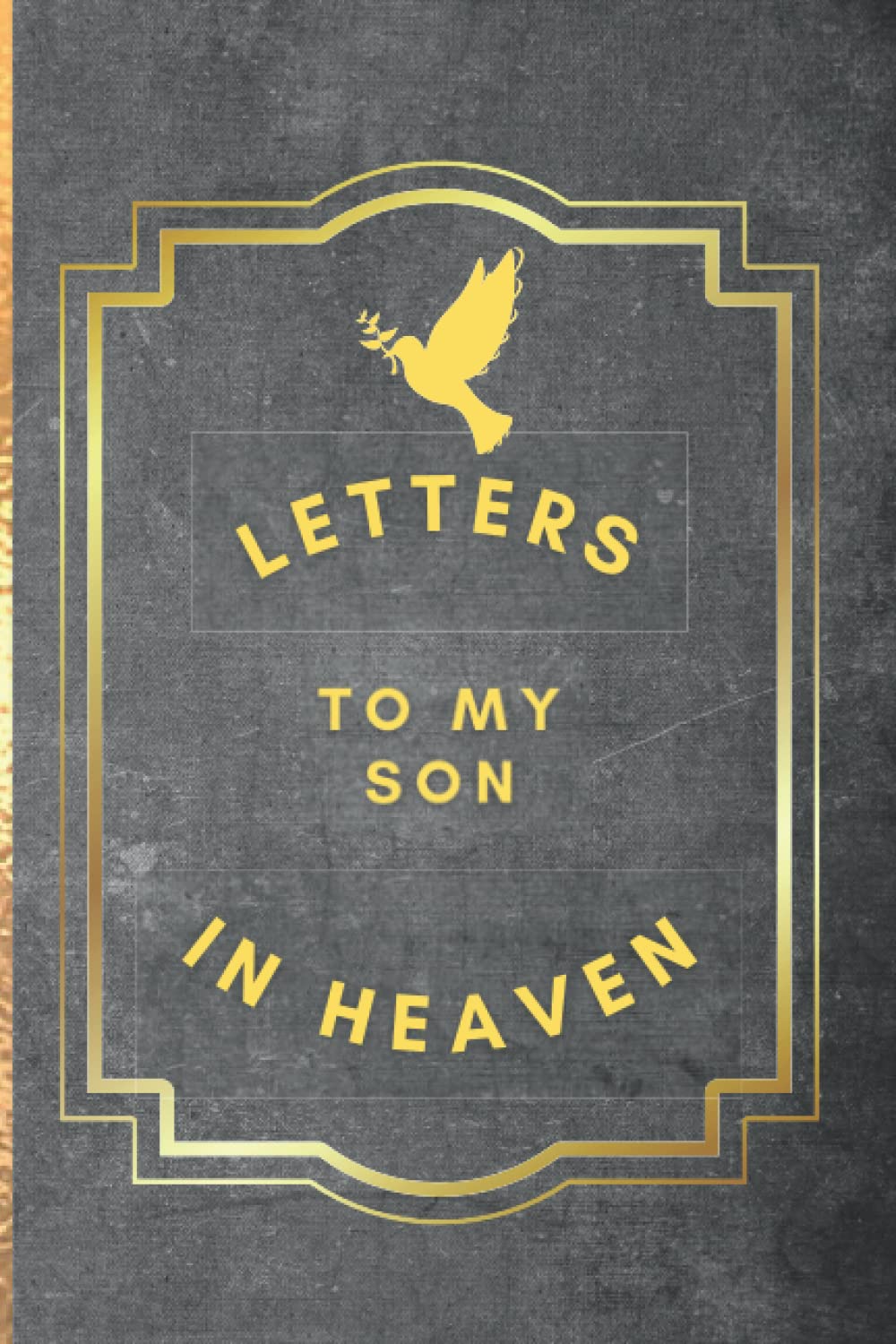Letters To My Son In Heaven: Letters To My Son In Heaven: grief journal | Memory Book For Grieving And Processing The Death Of A Son | ... for loss ... | Journal (120 Pages, 6x9)