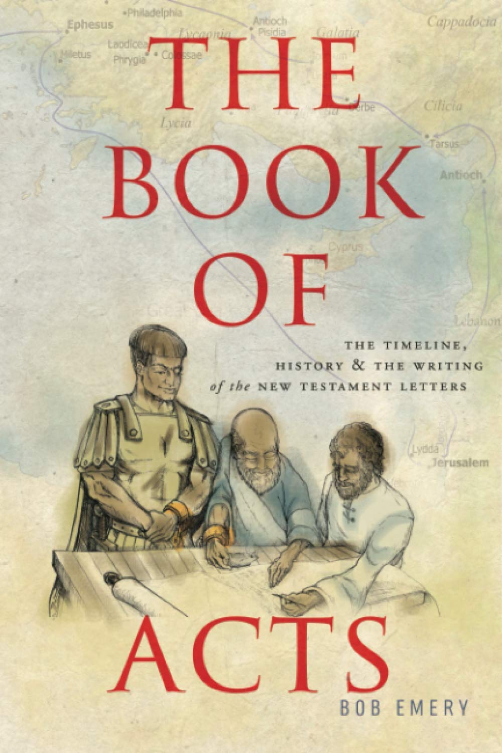 The Book of Acts: The Timeline, History, and Writing of the New Testament Letters