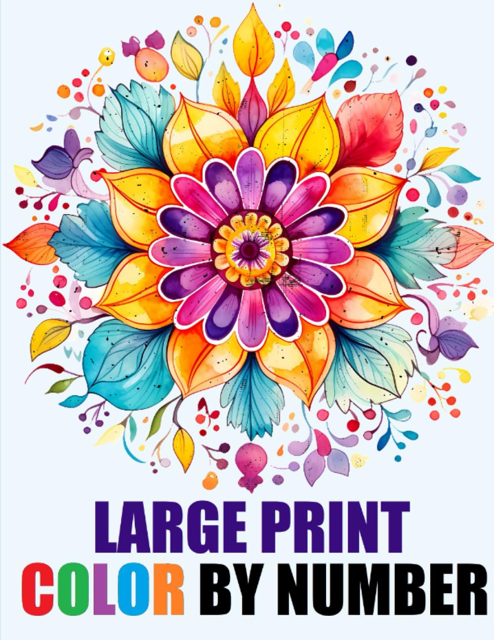 Large Print Color By Number Adult Coloring Book: Fun Coloring Pages of Mandala Patterns Flowers Nature Landscapes Animals and More
