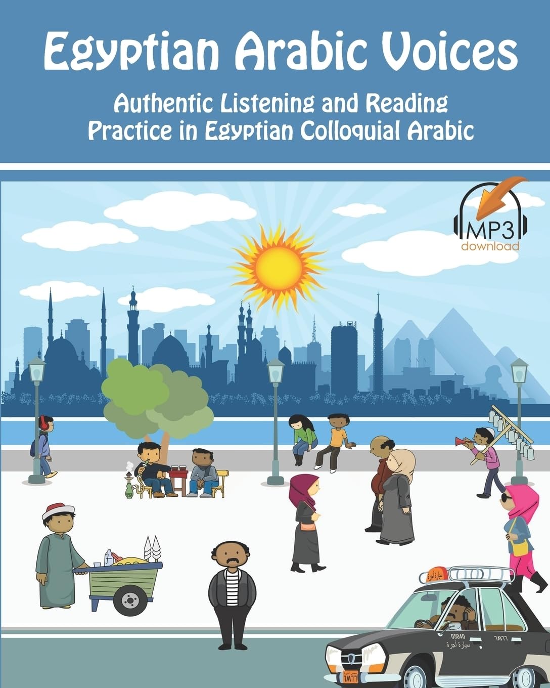 Egyptian Arabic Voices: Authentic Listening and Reading Practice in Egyptian Colloquial Arabic: Volume 3