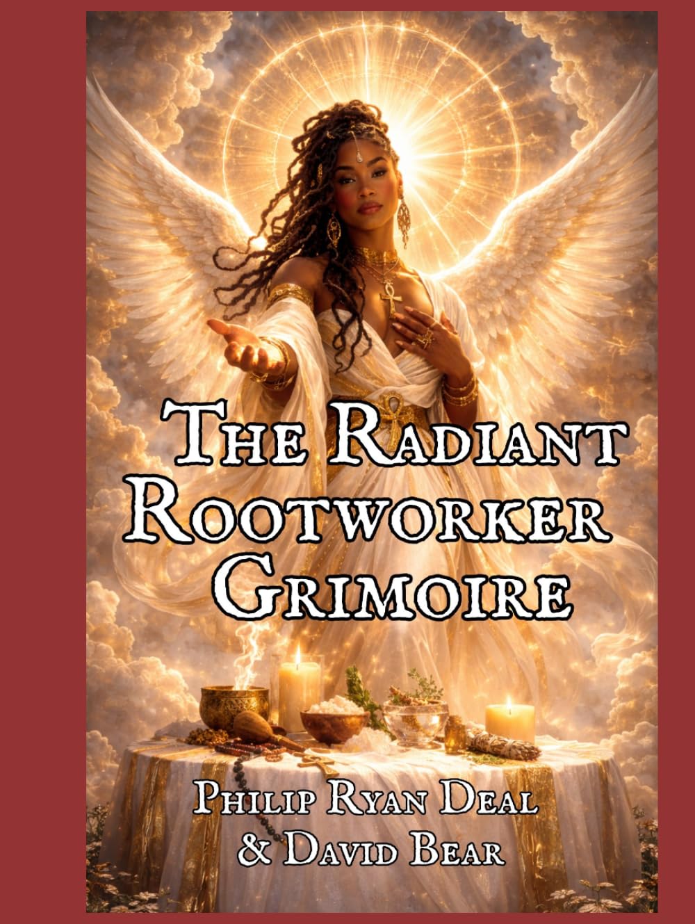 The Radiant Rootworker Grimoire: Angelic Intelligence Reimagined As Sacred Physics (Hoodoo Rootwork and African American Spirituality Series)