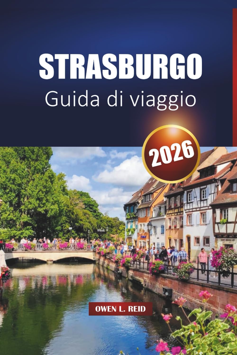 Strasburgo Guida Di Viaggio 2026: Scopri la capitale dell'Alsazia con le migliori attrazioni, la cucina locale e le esperienze culturali