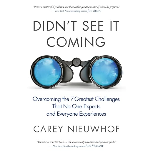 Didn't See It Coming: Overcoming the Seven Greatest Challenges That No One Expects and Everyone Experiences