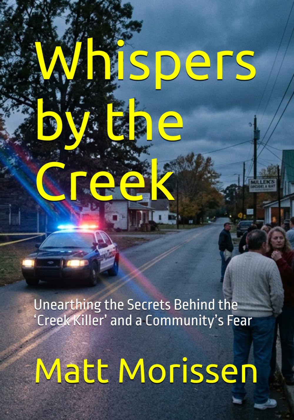 Whispers by the Creek: Unearthing the Secrets Behind the ‘Creek Killer’ and a Community’s Fear (The Last Bell)