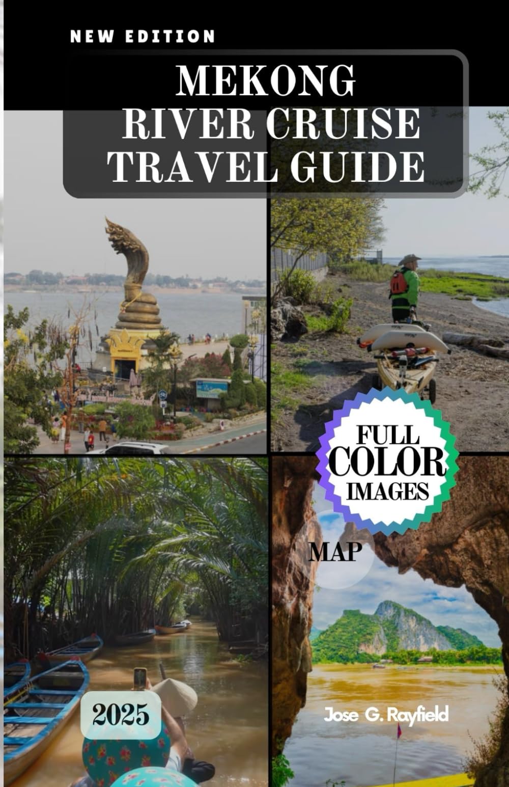 MEKONG RIVER CRUISE TRAVEL GUIDE: Sailing Through Culture, History, and Hidden Treasures of Southeast Asia.