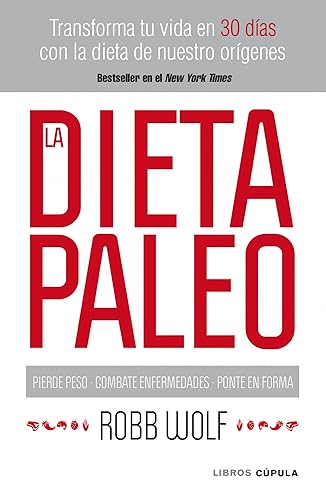 La dieta Paleo: Transforma tu vida en 30 días con la dieta de nuestro orígenes (Salud y bienestar)