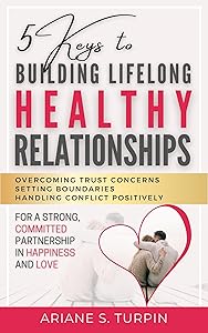 5 Keys to Building Lifelong Healthy Relationships