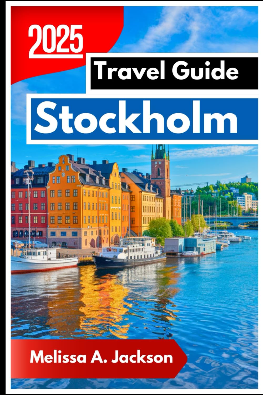 Stockholm Travel Guide 2025: Exploring Sweden’s Regal Archipelago, Innovative Design, and Vibrant Culture