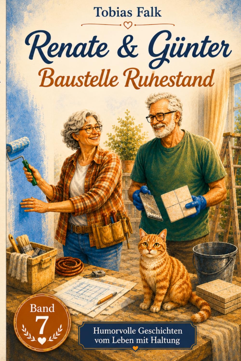 Renate & Günter – Baustelle Ruhestand: Ein Flur, ein Umbau – und das Chaos, das keiner bestellt hat (Renate & Günter – Humorvolle Geschichten vom Leben mit Haltung)