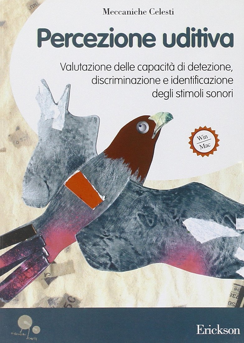 Percezione uditiva. Valutazione delle capacità di detezione, discriminazione e identificazione degli stimoli sonori. CD-ROM