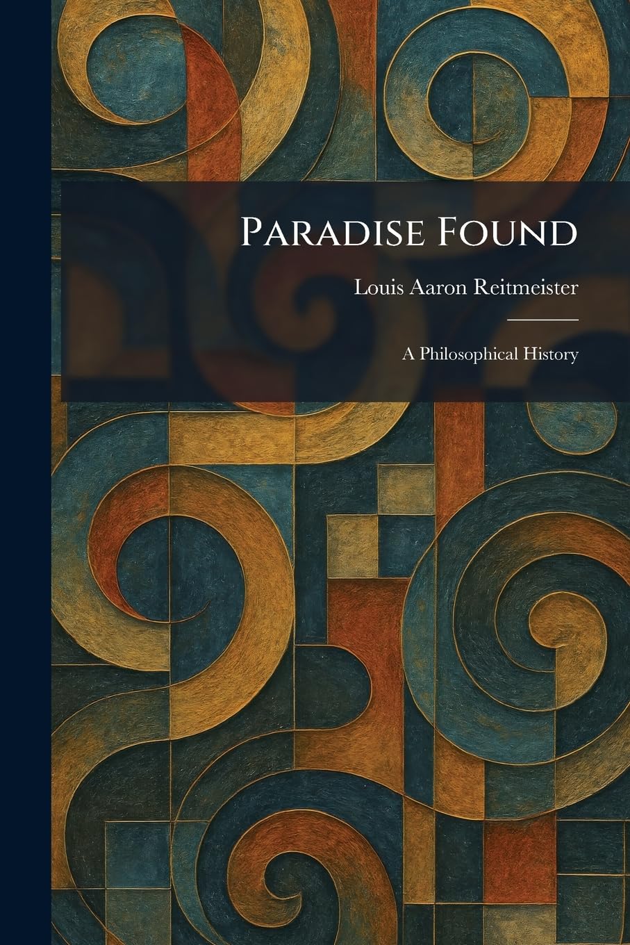 Paradise Found: A Philosophical History