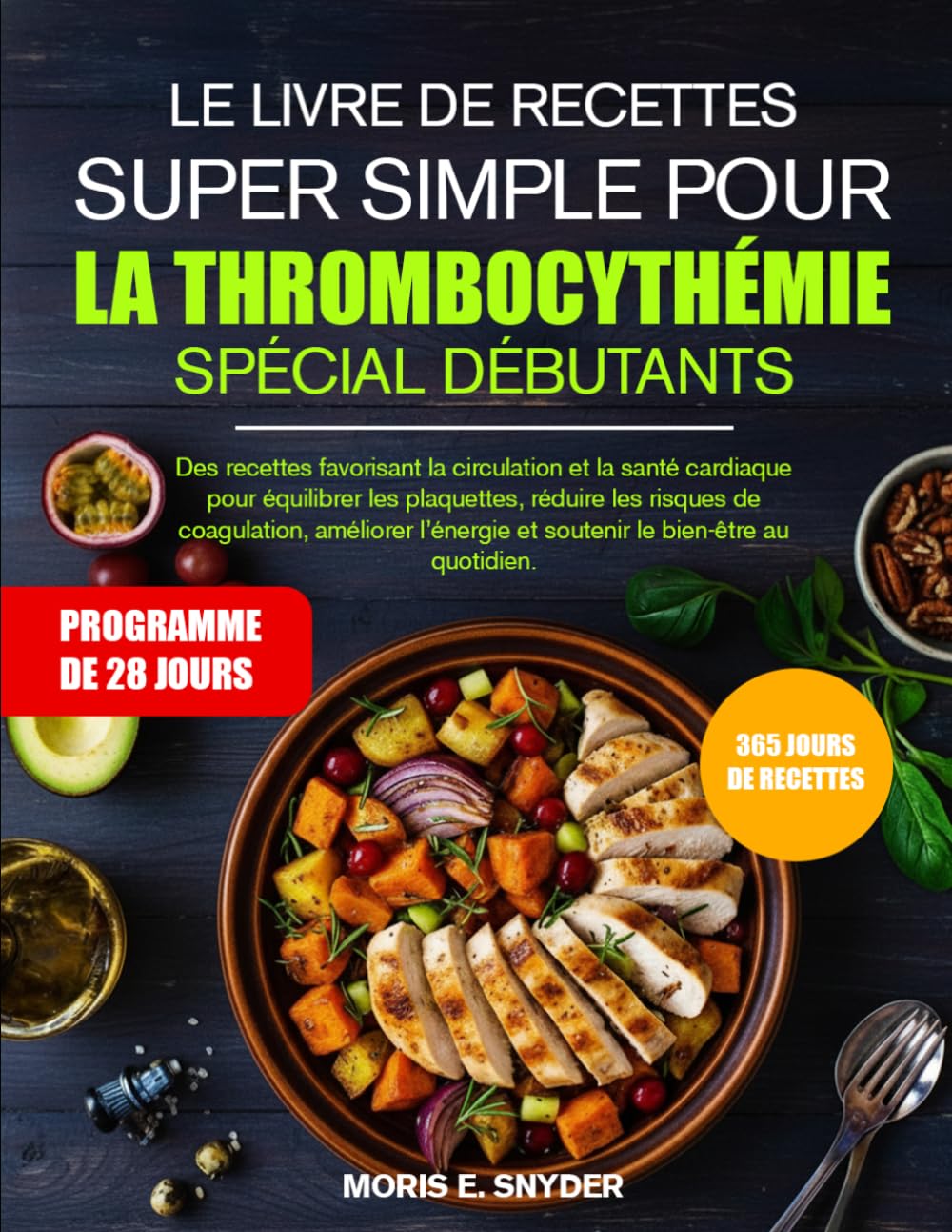 LE LIVRE DE RECETTES SUPER SIMPLE POUR LA THROMBOCYTHÉMIE SPÉCIAL DÉBUTANTS: Des recettes favorisant la circulation et la santé cardiaque pour ... l’énergie et soutenir le bien-être a..