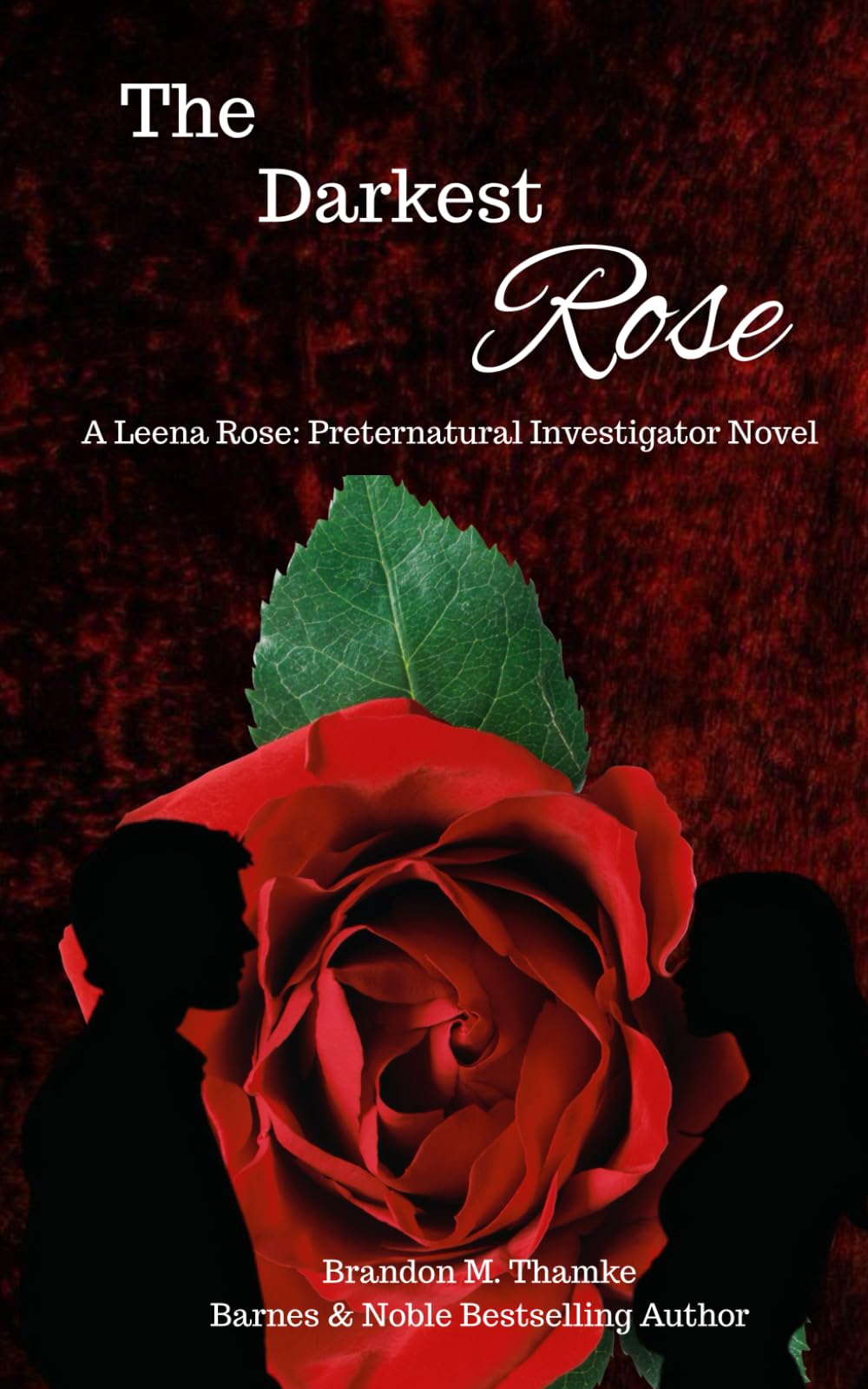 The Darkest Rose: A Leena Rose: Preternatural Investigator Novel