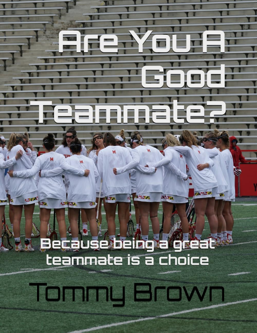 Are You A Good Teammate?: Because being a great teammate is a choice