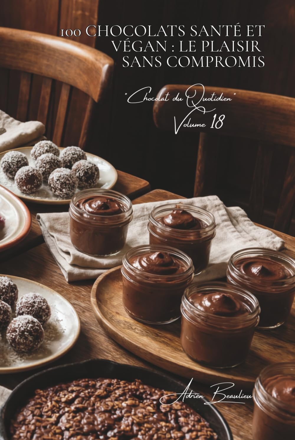 100 chocolats santé et végan : le plaisir sans compromis: Sans lait, allégés, le chocolat réconcilie plaisir et bien-être (SÉRIE CHOCOLAT (18 livres) - Sous-série "Chocolat du Quotidien" (5 livres))
