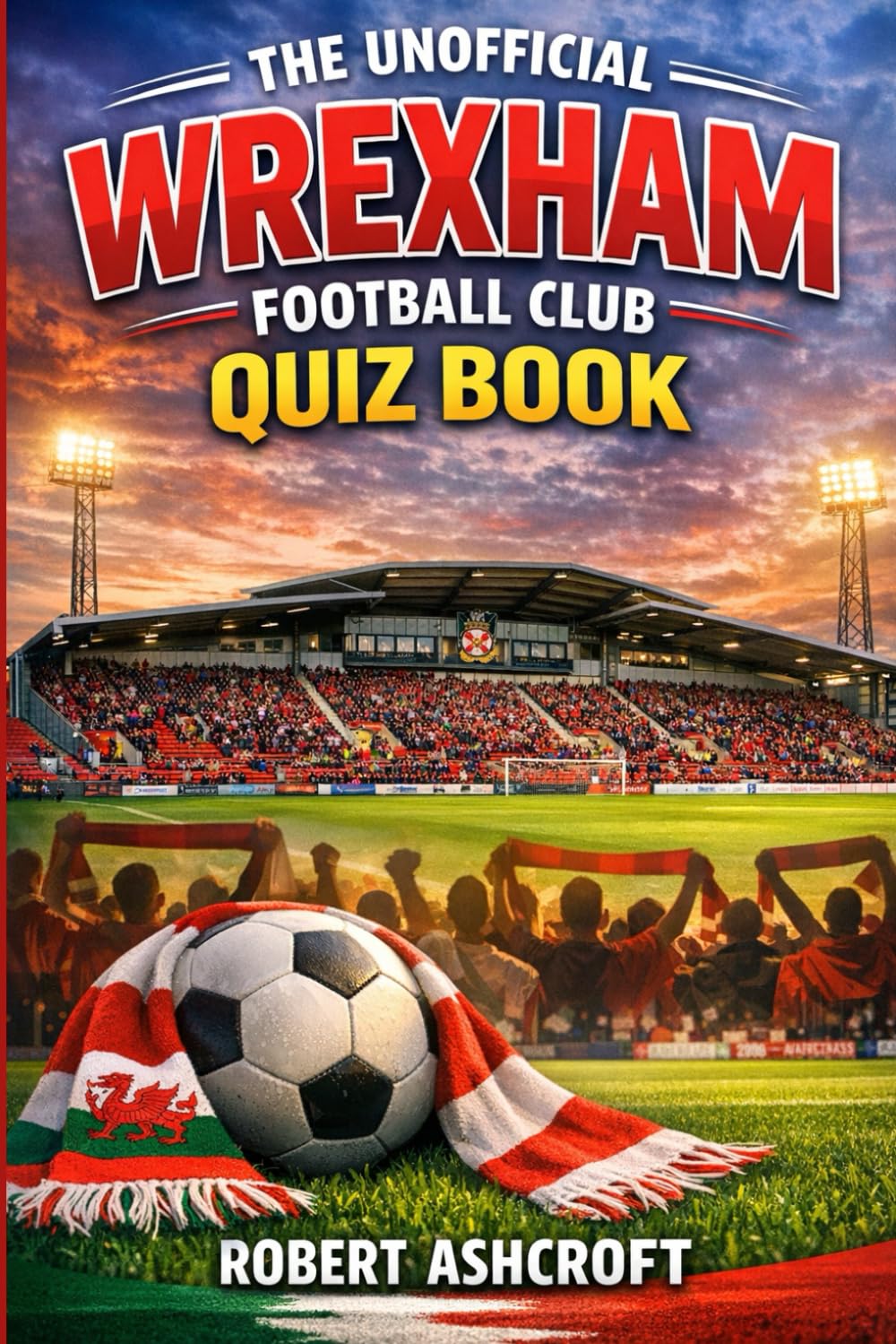 The Unofficial Wrexham Football Club Quiz Book