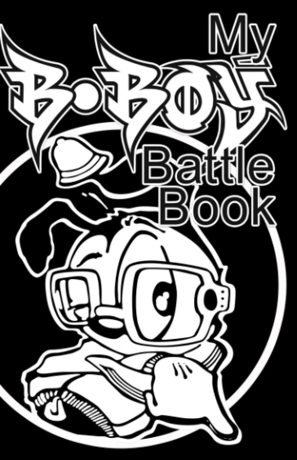 My B-boy Book: Breakdance Handbook / How To Breakdance / B-boy Manual / Hip Hop Book