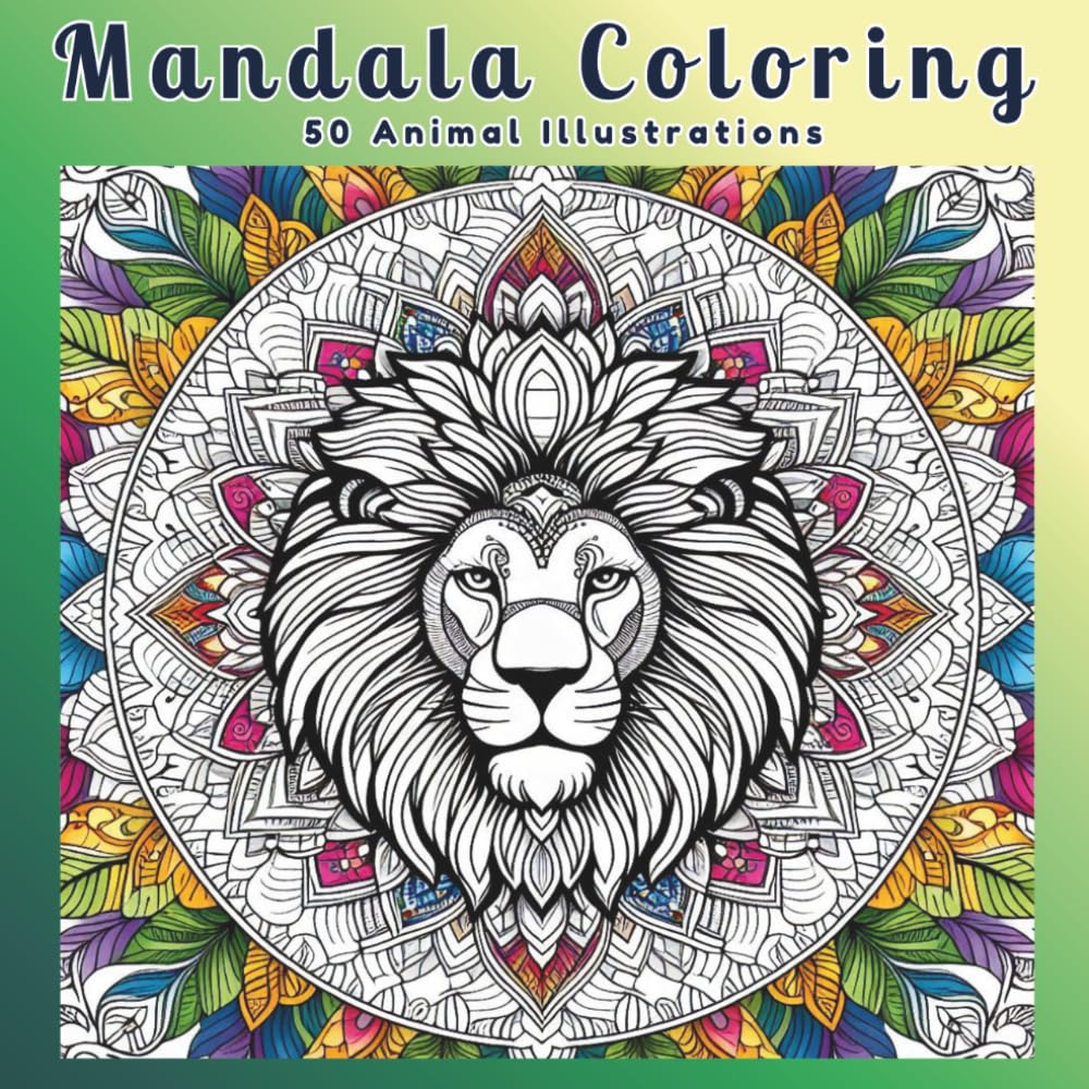 Mandala Coloring: 50 Animal Illustrations to Inspire Relaxation and Relieve Stress