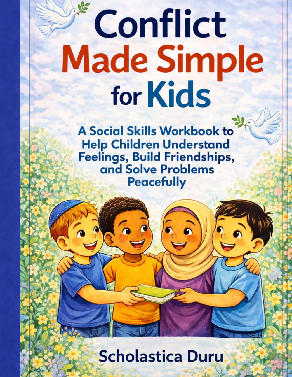 Conflict Made Simple for Kids: A Social Skills Workbook to Help Children Understand Feelings, Build Friendships, and Solve Problems Peacefully