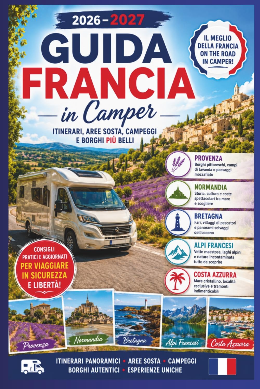 Guida Francia in Camper 2026–2027: Provenza, Normandia, Bretagna, Alpi Francesi e Costa Azzurra – Itinerari, Aree Sosta, Campeggi e Borghi