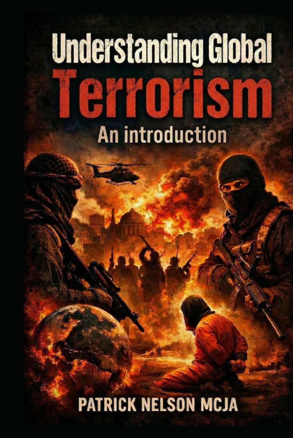 Understanding Global Terrorism: An introduction