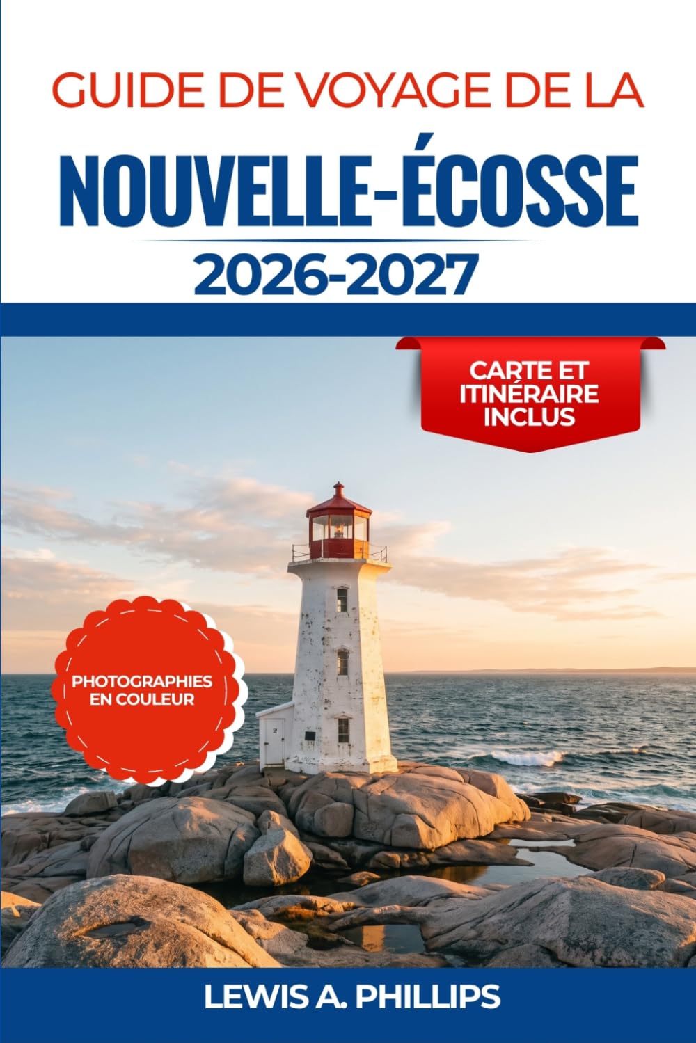 Guide de voyage de la Nouvelle-Écosse 2026-2027: Découvrez la Cabot Trail, Peggy's Cove, Halifax et la baie de Fundy grâce à des conseils d'initiés ... cuisine locale et des itinéraires pratiques